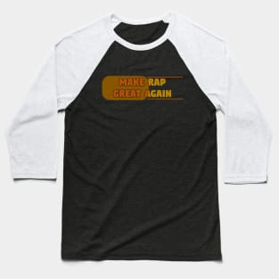 MAKE RAP GREAT AGAIN Baseball T-Shirt